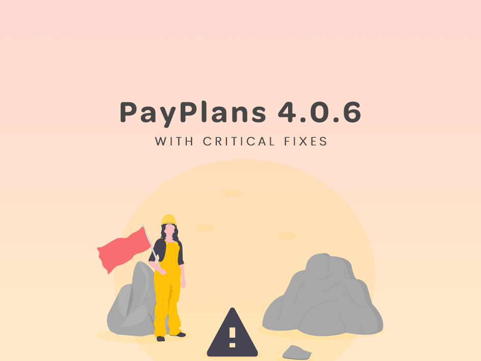 Critical Update for PayPlans 4.0.6